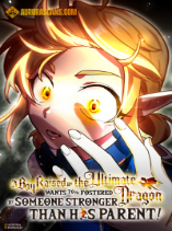 A Boy Raised by the Ultimate Dragon Wants to Be Fostered by Someone Stronger Than His Parent!