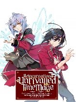 Reincarnation of the Unrivalled Time Mage: The Underachiever at the Magic Academy Turns Out to Be the Strongest Mage Who Controls Time!