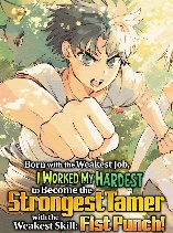 Born with the Weakest Job, I Worked My Hardest to Become the Strongest Tamer with the Weakest Skill: Fist Punch!