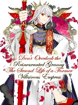 Can't Overlook The Reincarnated Granny! -The Second Life of a Former Vicious Empress-